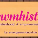ewmhisto sisterhood empowerment by emergewomanmagazine