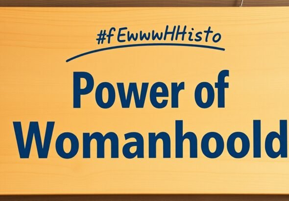 power of womanhood ewmhisto